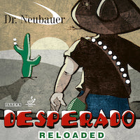 Dr. Neubauer Desperado Reloaded